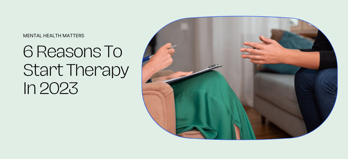 6 Reasons To Start Therapy In 2023