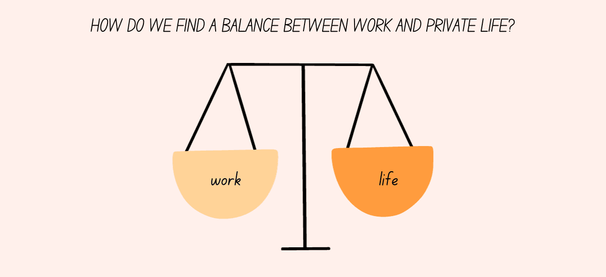 How Do We Find A Balance Between Work And Private Life?