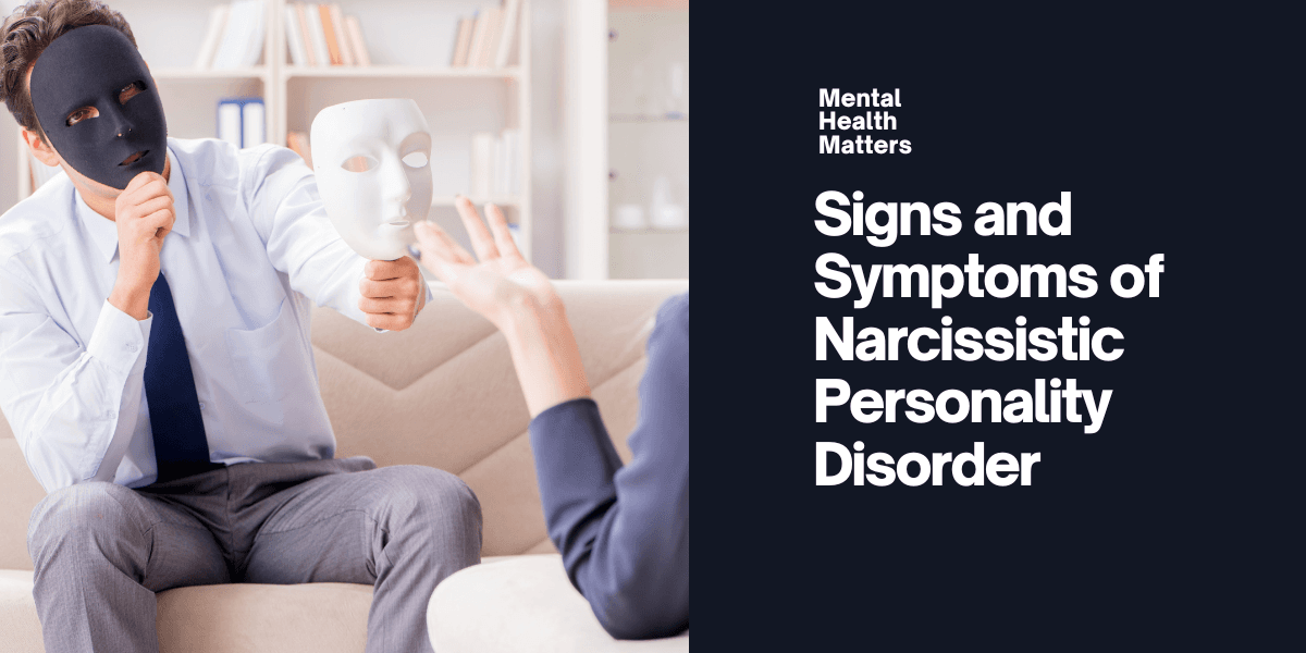 The Signs And Symptoms Of Narcissistic Personality Disorder