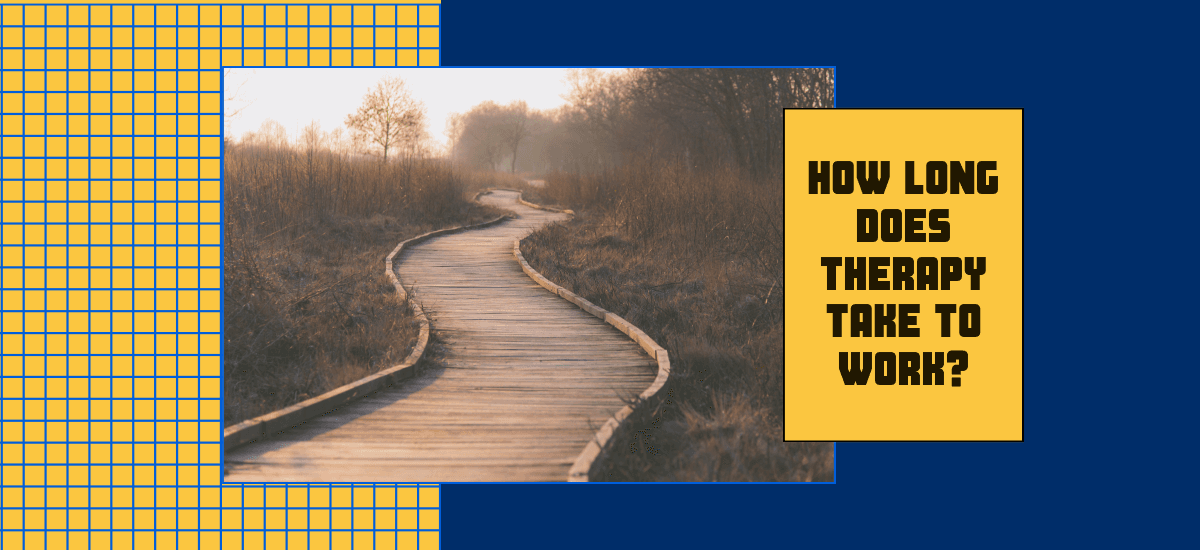 How Long Does It Take Therapy To Work