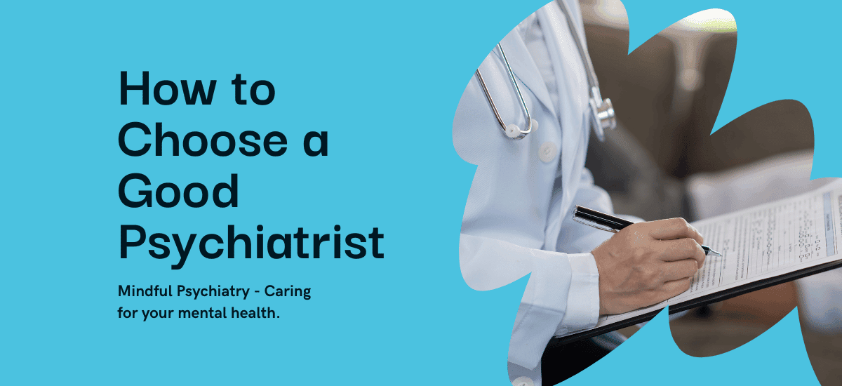 How To Find & Choose A Good Psychiatrist